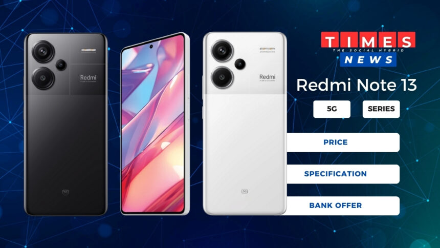 redmi note 13 launch: Redmi Note 13 Pro 5G Launched: Prices, specs